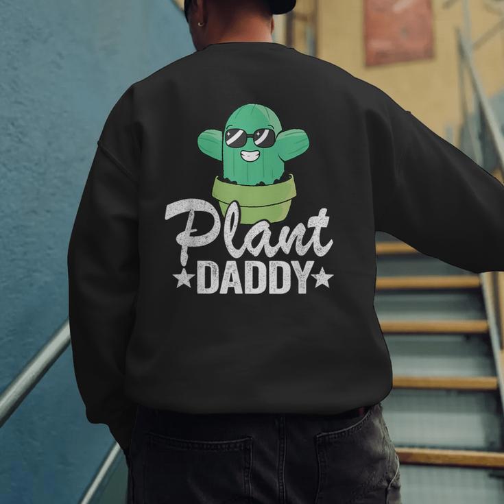 Plant Daddy Cactus Gardener Jokes Grandpa Plant Dad Men's Sweatshirt Back Print Plant Daddy Cactus Gardener Jokes Grandpa Plant Dad Men's Sweatshirt Back Print