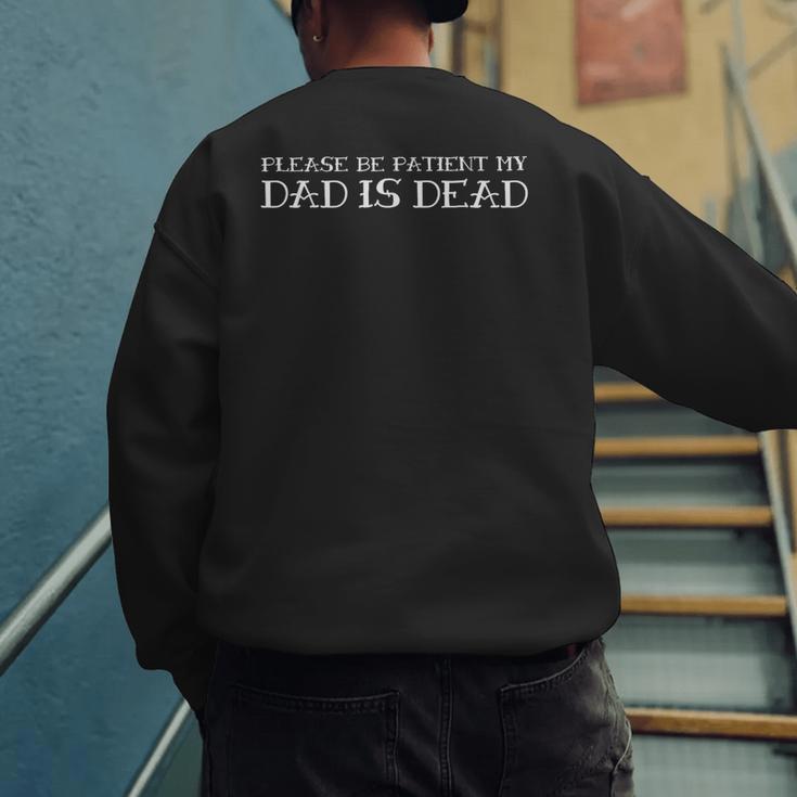 Please Be Patient My Dad Sarcastic Saying Men's Sweatshirt Back Print