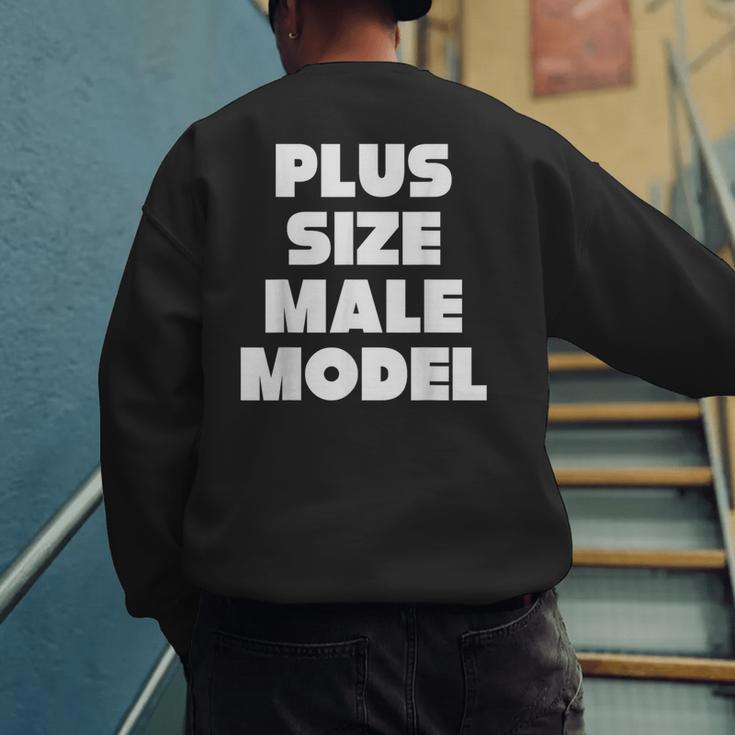Plus Size Male Model Fat Guy Or Dad BOD Men's Sweatshirt Back Print