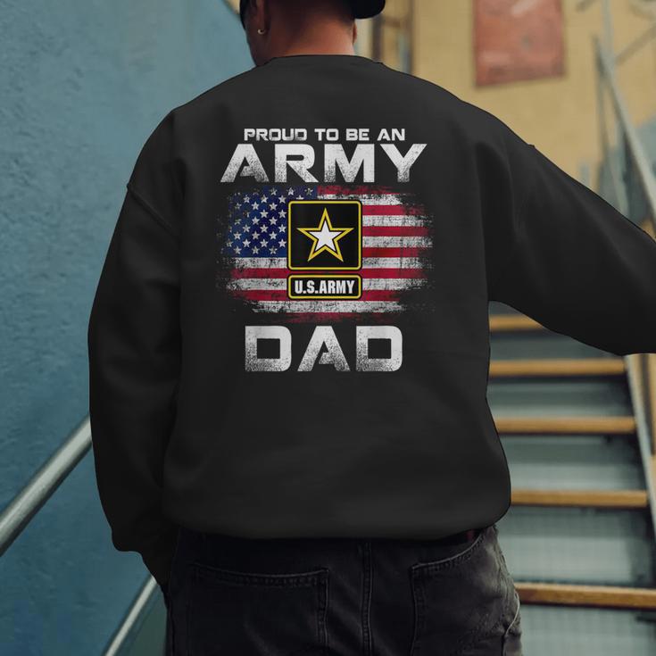 Proud To Be An Army Dad With American Flag Veteran Men's Sweatshirt Back Print
