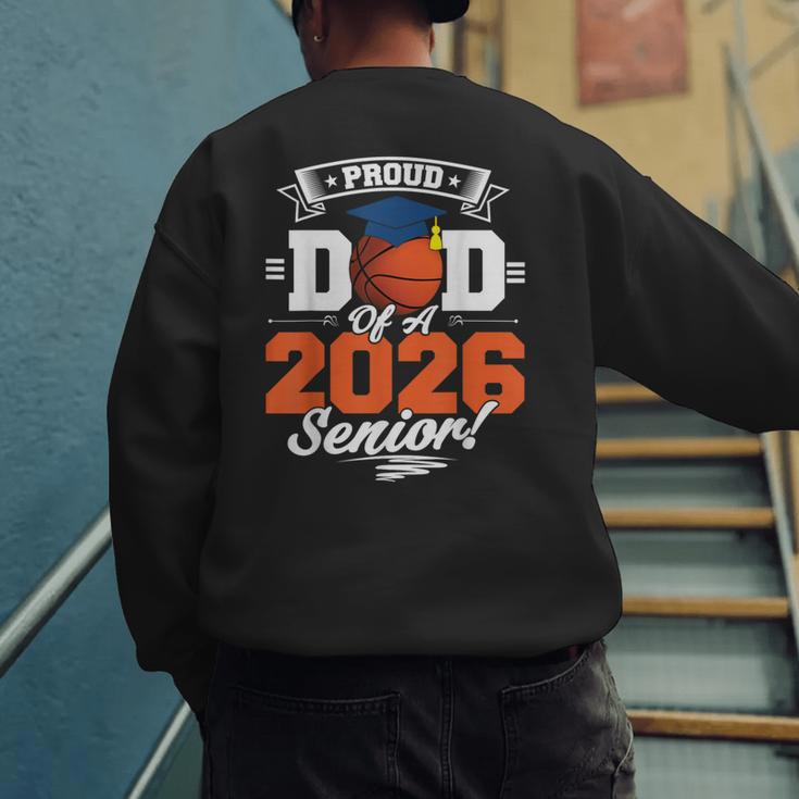 Proud Dad Of A 2026 Senior Basketball Graduation Men's Sweatshirt Back Print