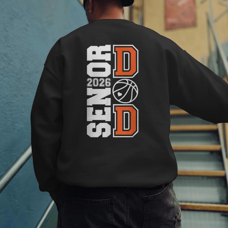 Proud Dad Of A 2026 Senior Graduate Basketball Senior 26 Men's Sweatshirt Back Print Proud Dad Of A 2026 Senior Graduate Basketball Senior 26 Men's Sweatshirt Back Print