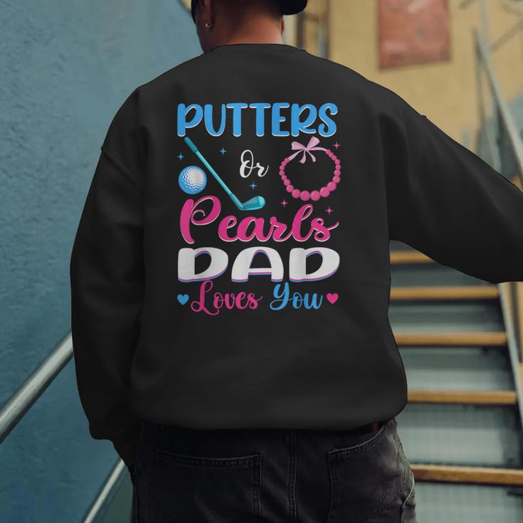 Putters Or Pearls Dad Loves You Gender Reveal Family Men's Sweatshirt Back Print