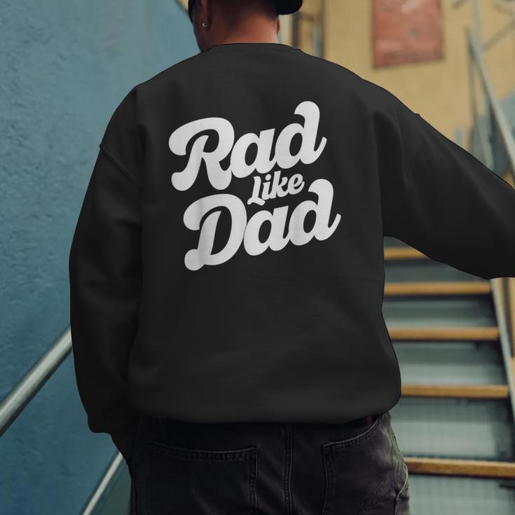 Rad Like Dad Kids Fathers Day Men's Sweatshirt Back Print