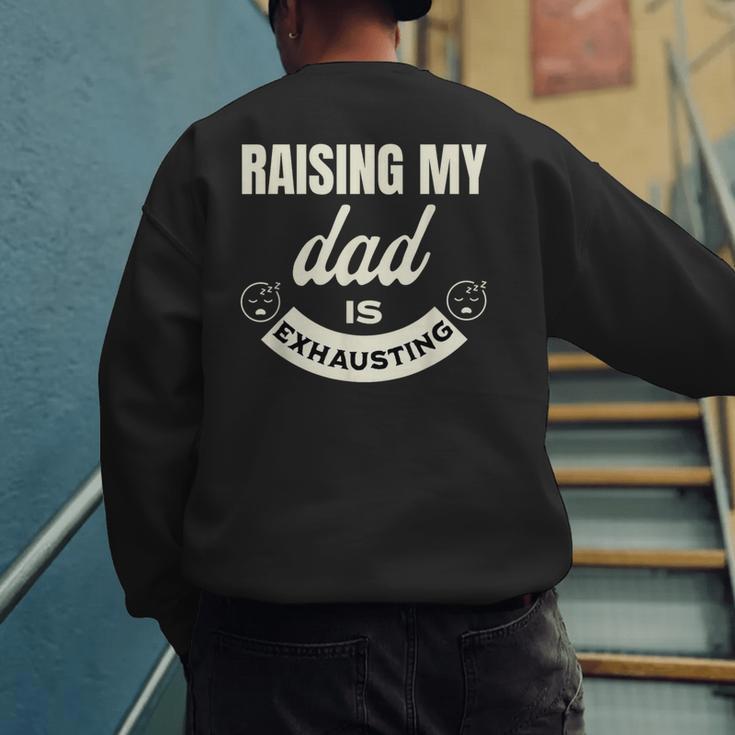 Raising My Dad Is Exhausting Top For Kids Quote Saying Men's Sweatshirt Back Print
