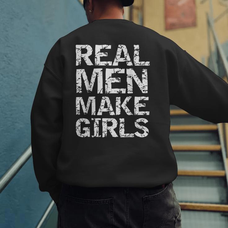 Real Men Make Girls Shirt From Daughter Dad Of Girls Men's Sweatshirt Back Print