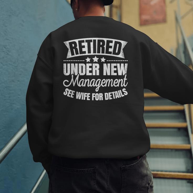 Retired Under New Management See Wife Retirement Men Dad Men's Sweatshirt Back Print