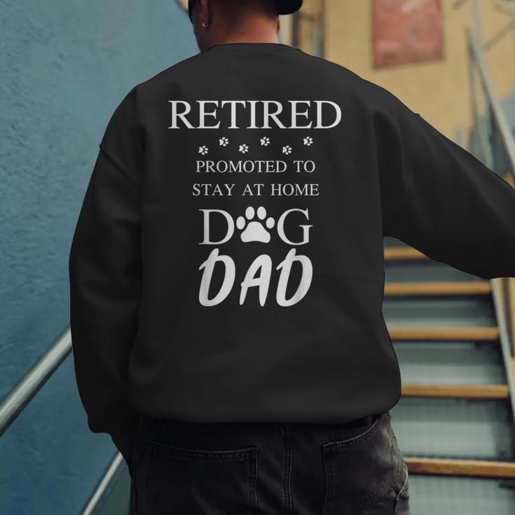 Retired Promoted To Stay At Home Dog Dad Men's Sweatshirt Back Print