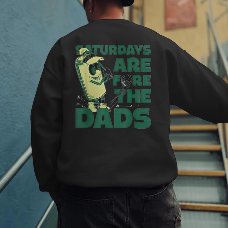 Saturdays Are Fore The Dads Golf Men's Sweatshirt Back Print