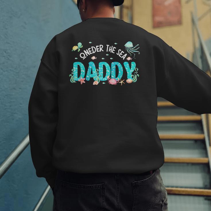 Under Sea Daddy Birthday Girl Boy Matching Family Party Men's Sweatshirt Back Print