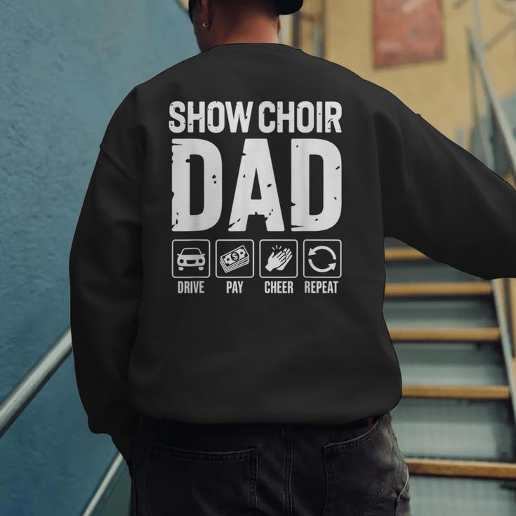 Show Choir Dad Drive Pay Cheer Dad Of A Choir Performer Men's Sweatshirt Back Print