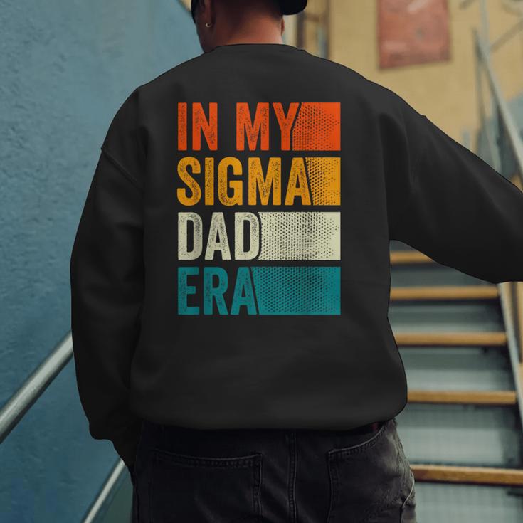 In My Sigma Dad Era Meme Alpha Male Slang Daddy Men's Sweatshirt Back Print