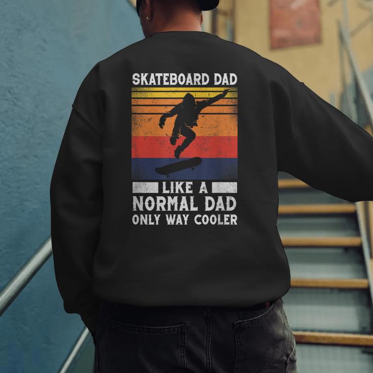 Skateboard Like A Normal Dad Vintage 80S 90S Retro Men's Sweatshirt Back Print