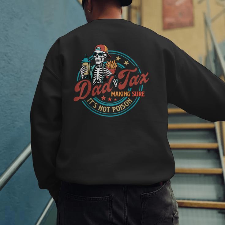 Skeleton Dad Tax Making Sure It's Not Poison Father's Day Men's Sweatshirt Back Print