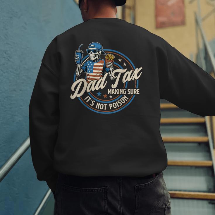 Skeleton Dad Tax Making Sure It's Not Poison Fathers Day Men's Sweatshirt Back Print