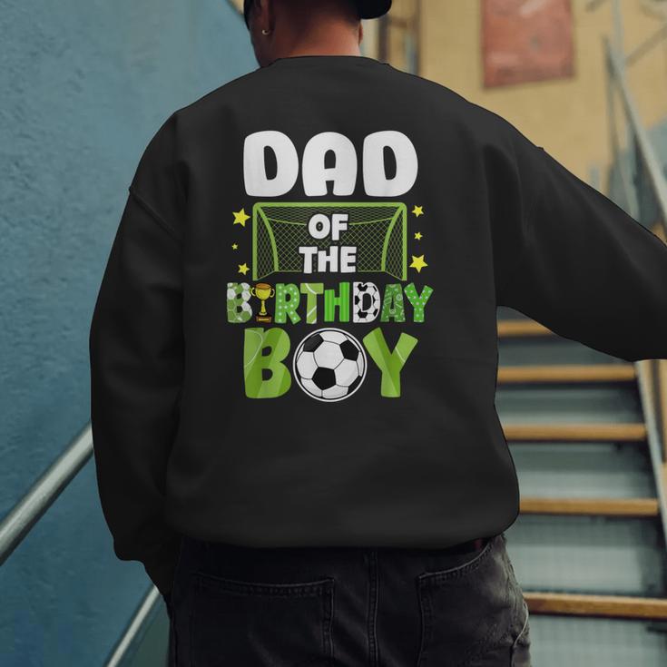 Soccer Dad Birthday Boy Party Soccer Family Matching Men's Sweatshirt Back Print