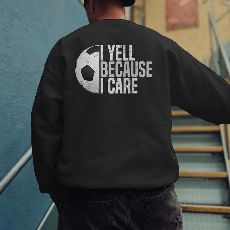 Soccer Fan Humor I Yell Because I Care Soccer Dads Men's Sweatshirt Back Print