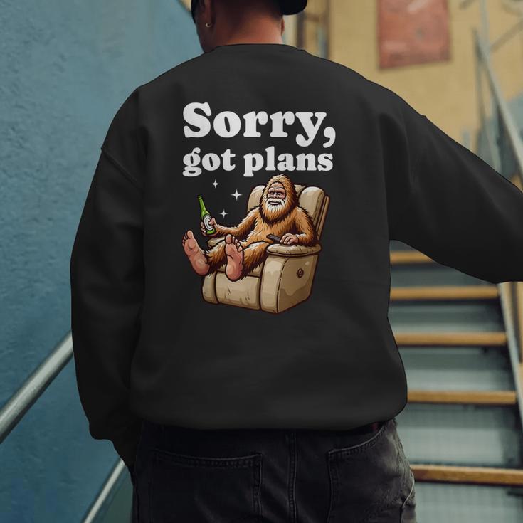 Sorry Got Plans Bigfoot Dad Humor Sasquatch Sayings Men's Sweatshirt Back Print