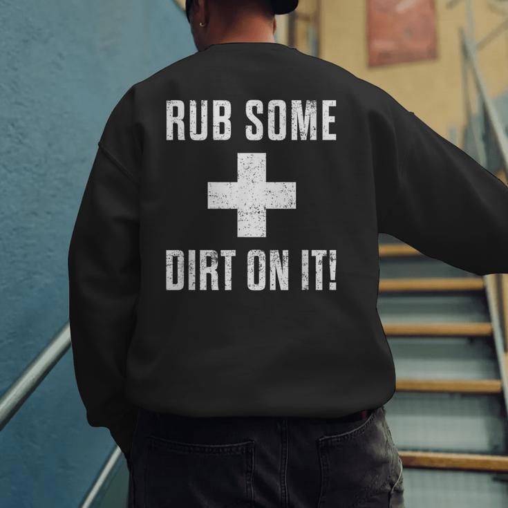 Sports Meme Rub Some Dirt On It For Coach Or Dad Men's Sweatshirt Back Print