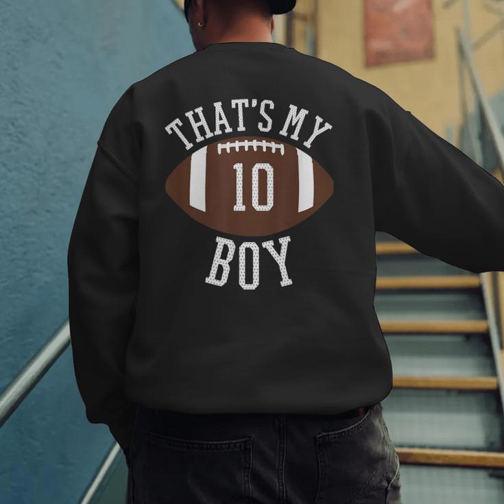 That's My Boy 10 Football Number 10 Jersey Football Mom Dad Men's Sweatshirt Back Print