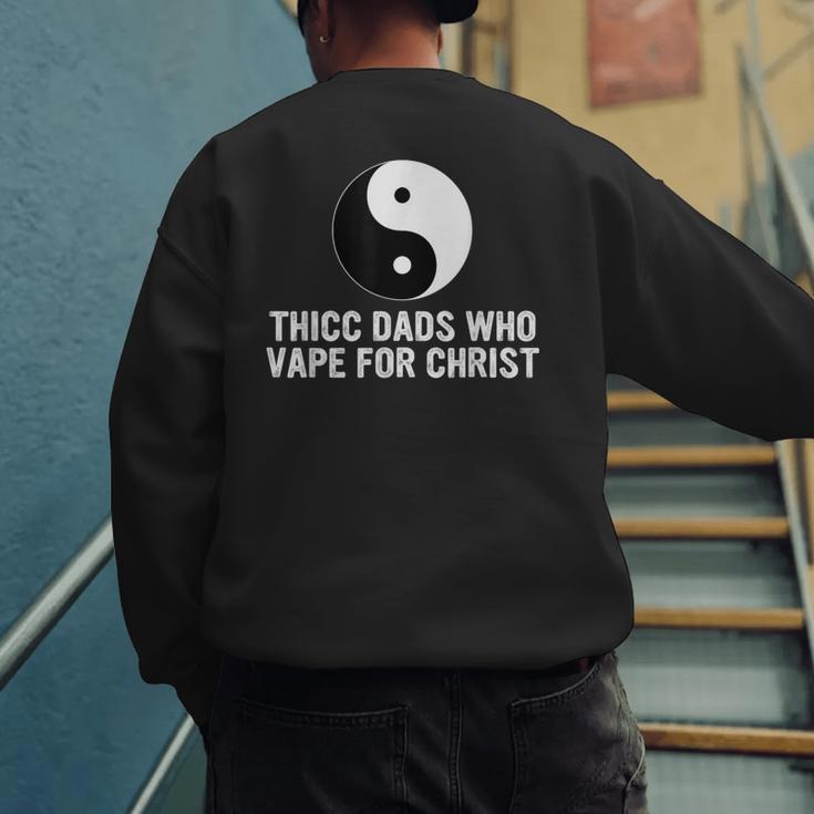 Thicc Dads Who Vape For Christ Father Day Men's Sweatshirt Back Print