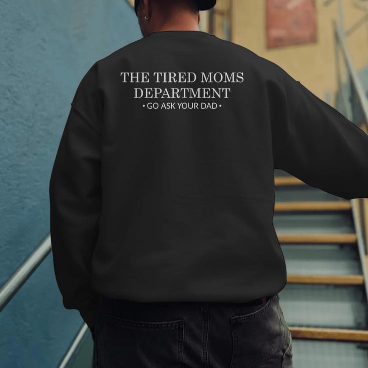 The Tired Moms Department Go Ask Your Dad Mom Life Men's Sweatshirt Back Print