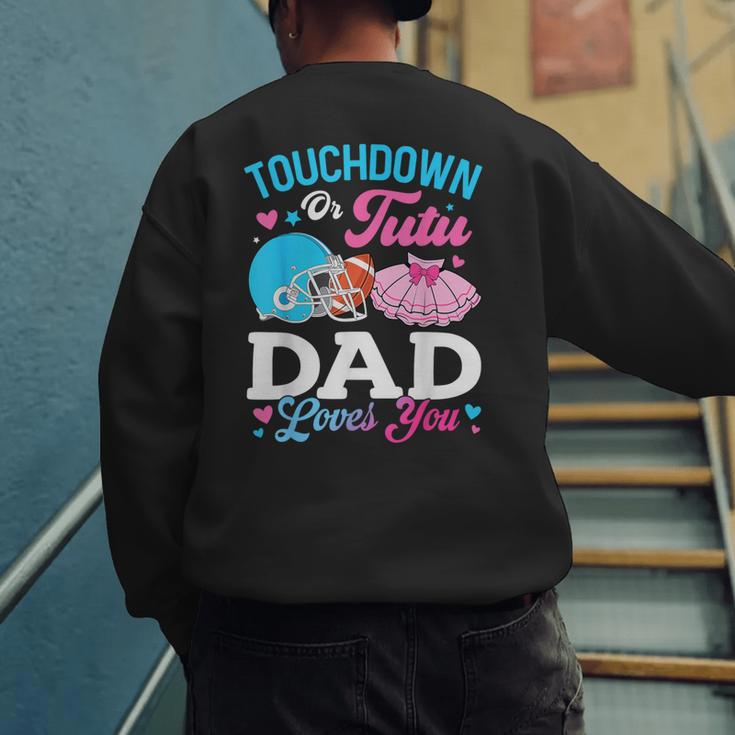 Touchdown Or Tutu Dad Loves You Gender Reveal Family Men's Sweatshirt Back Print