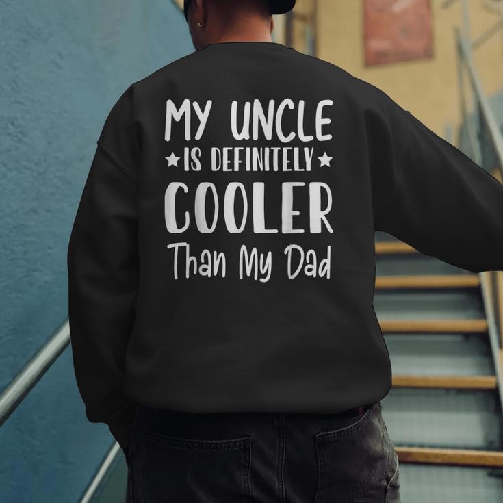 My Uncle Is Definitely Cooler Than My Dad Family Nephew Boys Men's Sweatshirt Back Print