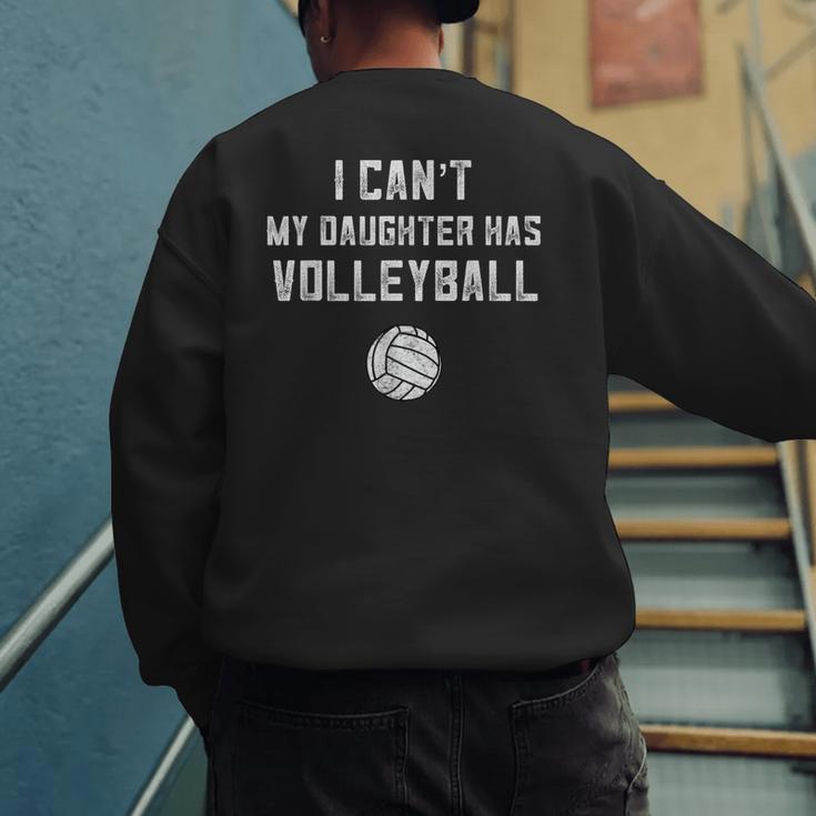 Volleyball Dad Men I Can't My Daughter Has Volleyball Mom Small Men's Sweatshirt Back Print