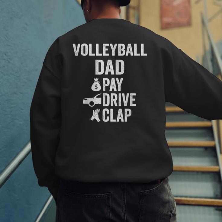 Volleyball Dad Pay Drive Clap Dad Of A Volleyball Player Dad Men's Sweatshirt Back Print