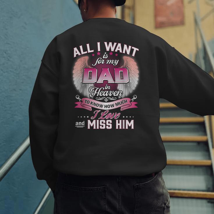All I Want Is For My Dad In Heaven To Know How Much I Love Men's Sweatshirt Back Print