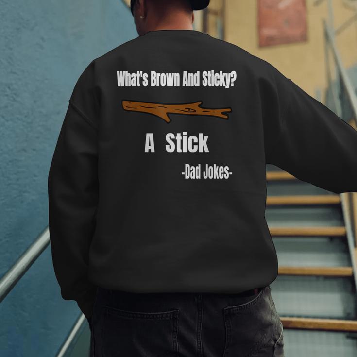 What's Brown And Sticky A Stick -Dad Jokes- Men's Sweatshirt Back Print