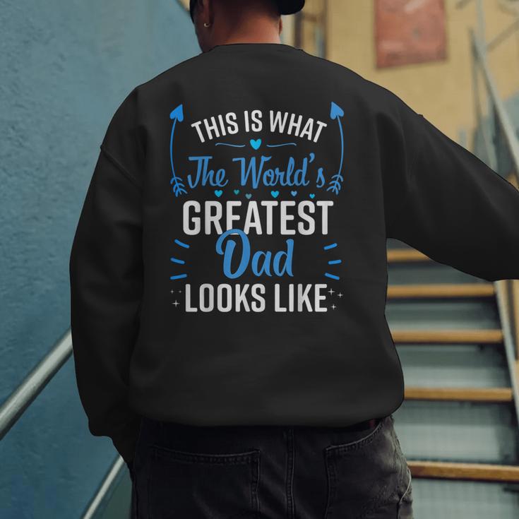 This Is What World's Greatest Dad Looks Like Father's Day Men's Sweatshirt Back Print