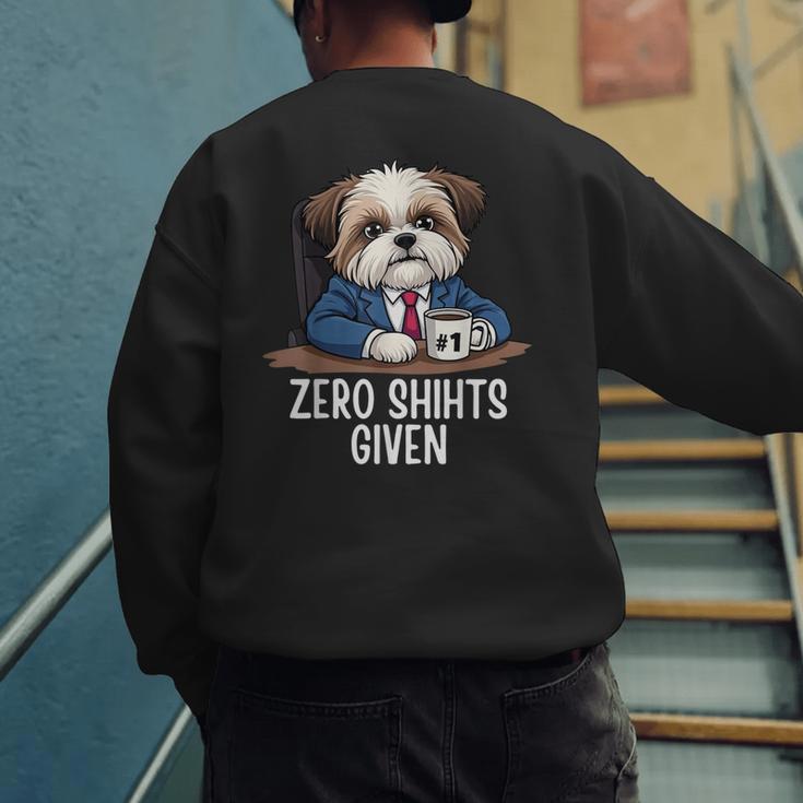 Zero Shihts Given Shih Tzu Dad Shih Tzu Mom Shih Tzu Men's Sweatshirt Back Print