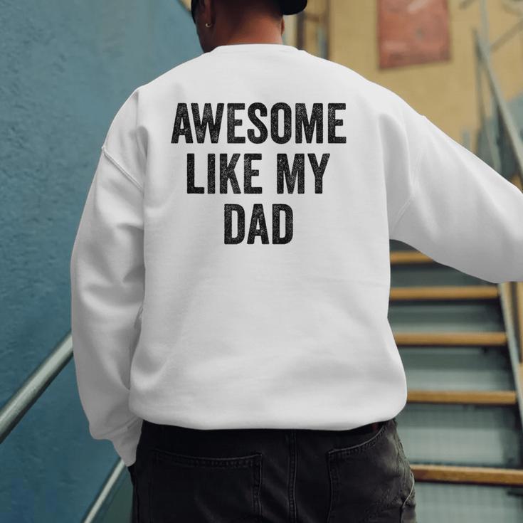 Awesome Like My Dad Daughter Son Men's Sweatshirt Back Print