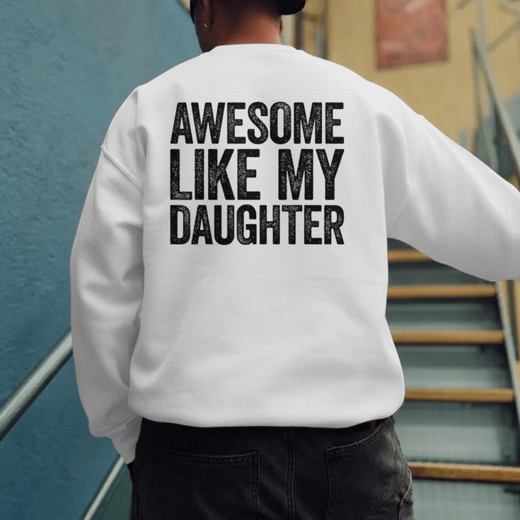 Awesome Like My Daughter Shirt Men Dad Fathers Day Men's Sweatshirt Back Print
