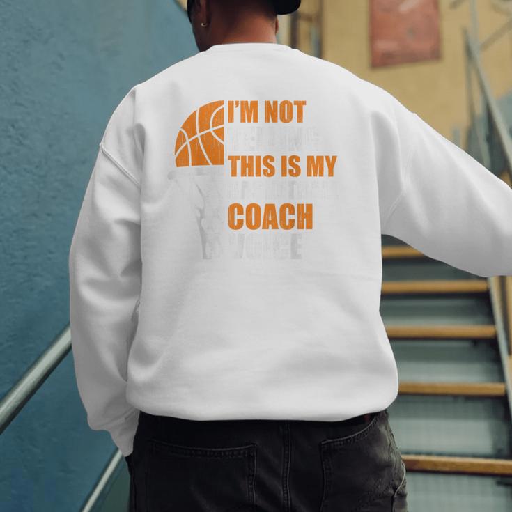 Basketball Not Yelling This Is My Basketball Coach Dad Men's Sweatshirt Back Print