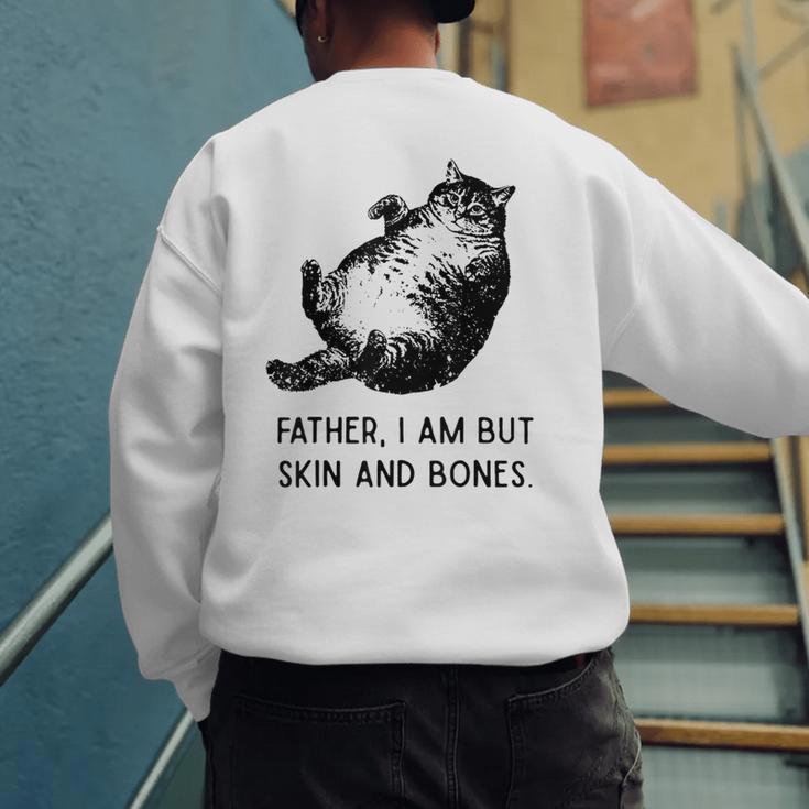 Cat Father I Am But Skin And Bones Cat Dad Meme Humor Men's Sweatshirt Back Print