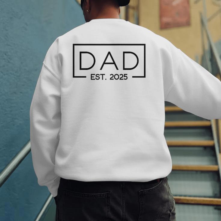 Dad 2025 Father 2025 Dad Since 2025 Dad Est 2025 Men's Sweatshirt Back Print