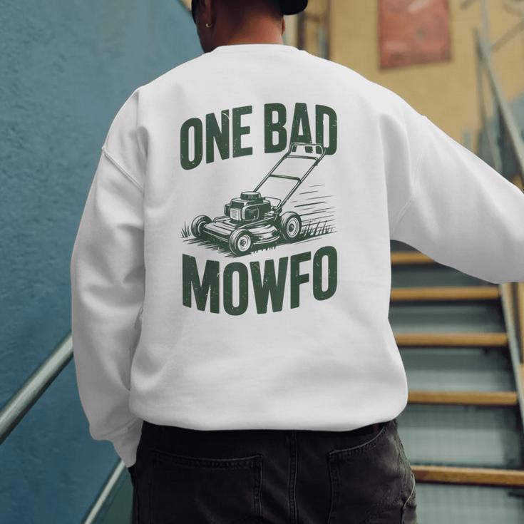 Dad Lawn Mowing One Bad Mowfo Mower Dad Gardening Men's Sweatshirt Back Print