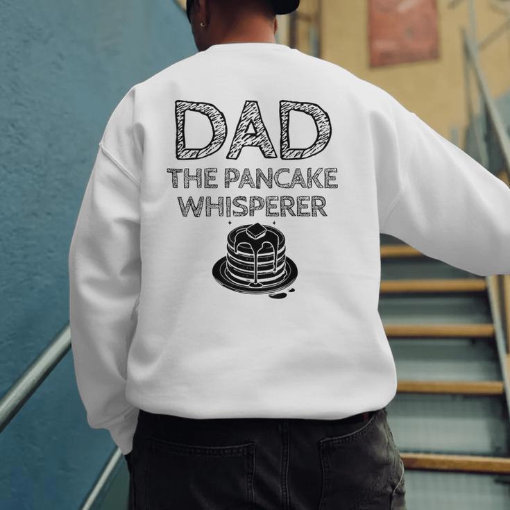 Dad The Pancake Whisperer Pancakes Breakfast Father Men's Sweatshirt Back Print