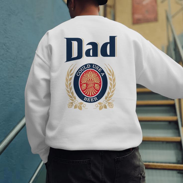 Dad Could Use A Beer Men's Sweatshirt Back Print