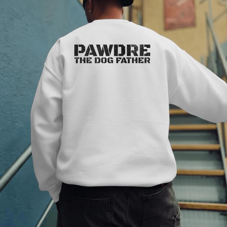 Dog Dad Humor PAWDRE The Dog Father Not Just a Dog Dad Men's Sweatshirt Back Print