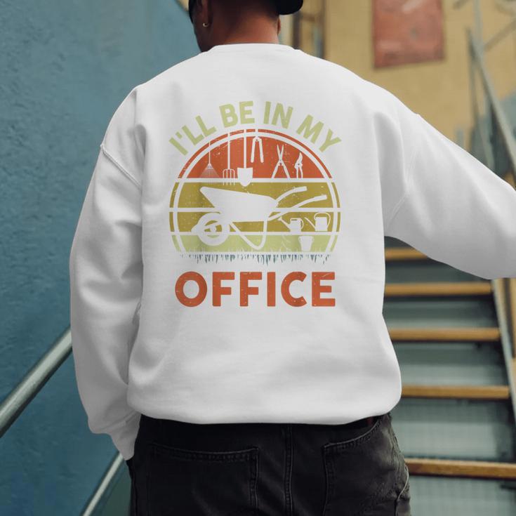 Garden I'Ll Be In My Office Plant Lover Plant Dad Men's Sweatshirt Back Print Garden I'Ll Be In My Office Plant Lover Plant Dad Men's Sweatshirt Back Print