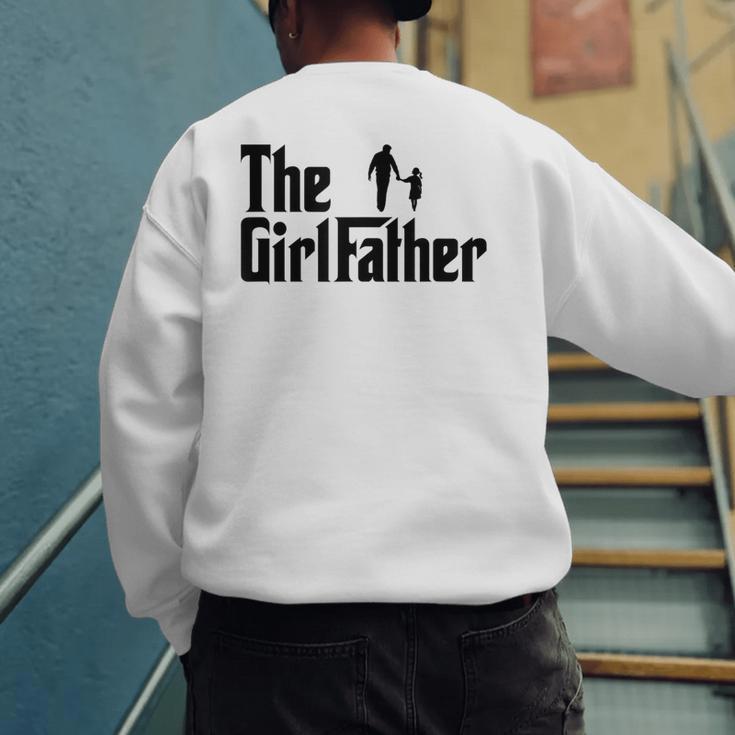 The Girl Father Dad Of Girls Daddy Daughter Men's Sweatshirt Back Print