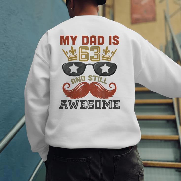 Happy His Birthday My Dad Is 63 Years Old And Still Awesome Men's Sweatshirt Back Print