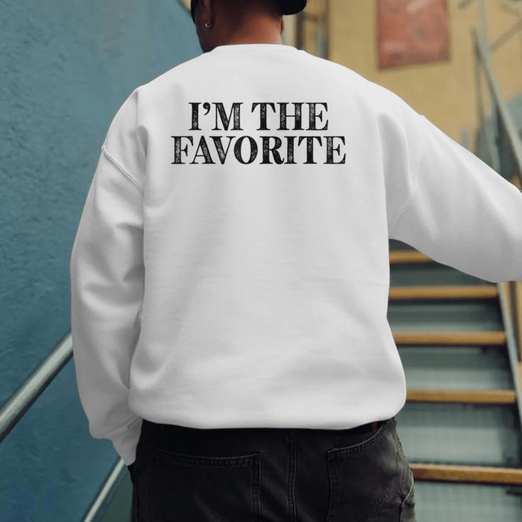 I'm The Favorite Dad Mom Grandma Favorite Men's Sweatshirt Back Print I'm The Favorite Dad Mom Grandma Favorite Men's Sweatshirt Back Print