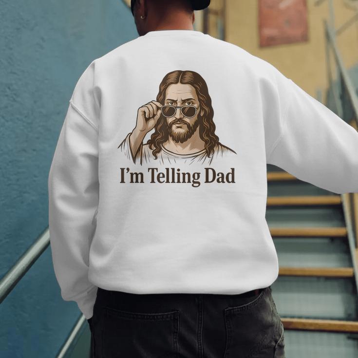 I'm Telling Dad Jesus Wearing Sunglasses Christian Fathers Men's Sweatshirt Back Print
