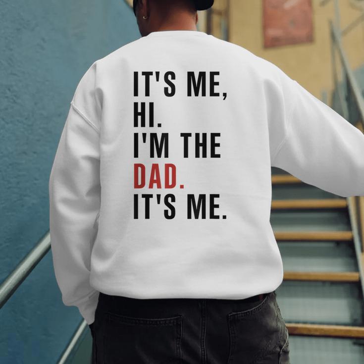 Its Me Hi Im The Dad Its Me Fathers Day Wife Daughter Men's Sweatshirt Back Print
