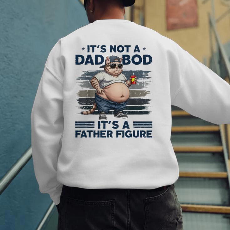 It's Not A Dad Bod It's Father Figure Fat Cat Vintage Men's Sweatshirt Back Print It's Not A Dad Bod It's Father Figure Fat Cat Vintage Men's Sweatshirt Back Print